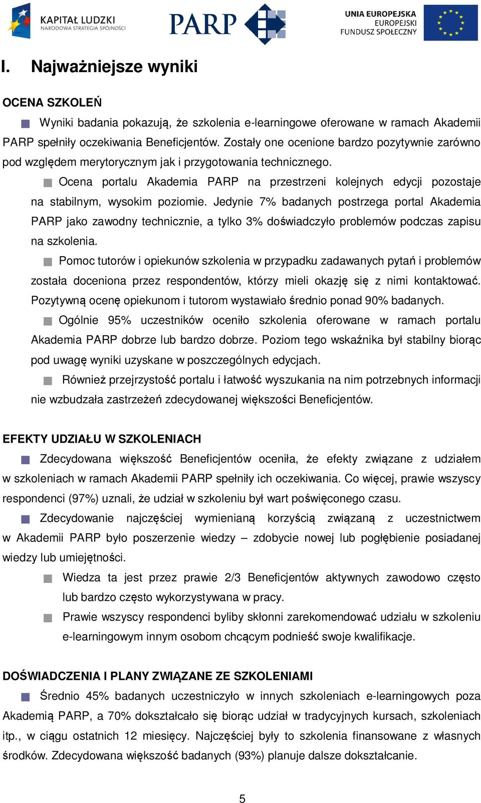 Ocena portalu Akademia PARP na przestrzeni kolejnych edycji pozostaje na stabilnym, wysokim poziomie.