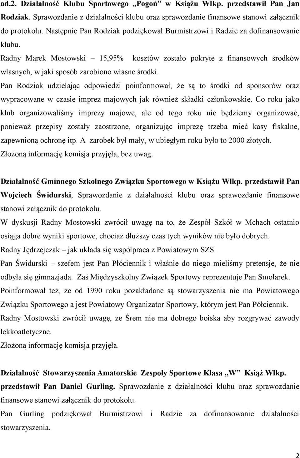 Radny Marek Mostowski 15,95% kosztów zostało pokryte z finansowych środków własnych, w jaki sposób zarobiono własne środki.