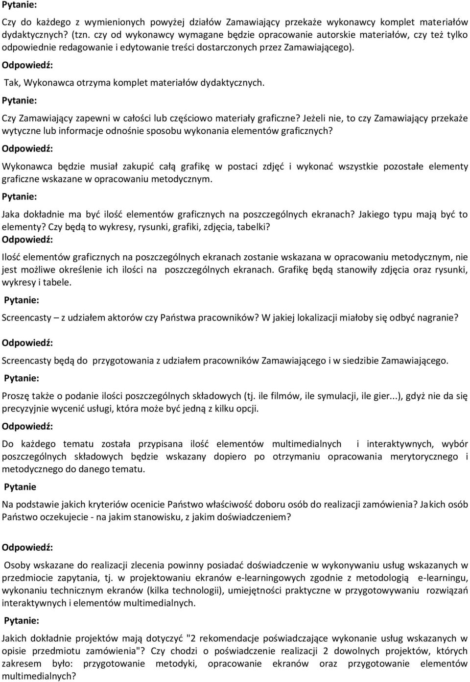 Tak, Wykonawca otrzyma komplet materiałów dydaktycznych. Czy Zamawiający zapewni w całości lub częściowo materiały graficzne?