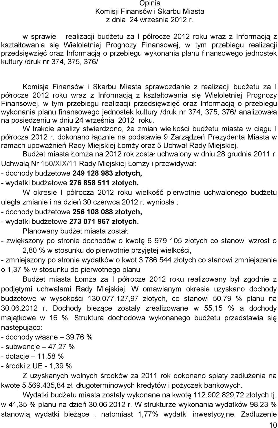 wykonania planu finansowego jednostek kultury /druk nr 374, 375, 376/ Komisja Finansów i Skarbu Miasta sprawozdanie z realizacji budżetu za I półrocze 2012 roku wraz z Informacją z kształtowania się