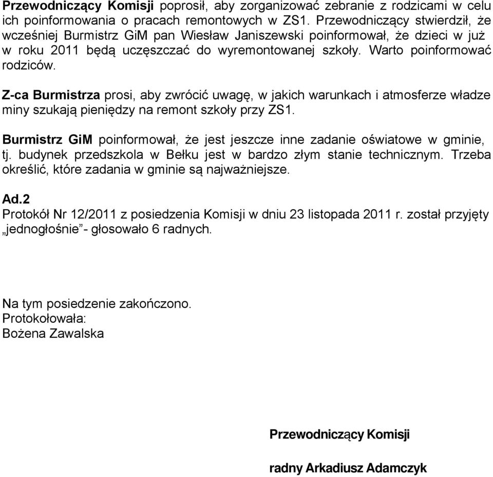 Z-ca Burmistrza prosi, aby zwrócić uwagę, w jakich warunkach i atmosferze władze miny szukają pieniędzy na remont szkoły przy ZS1.