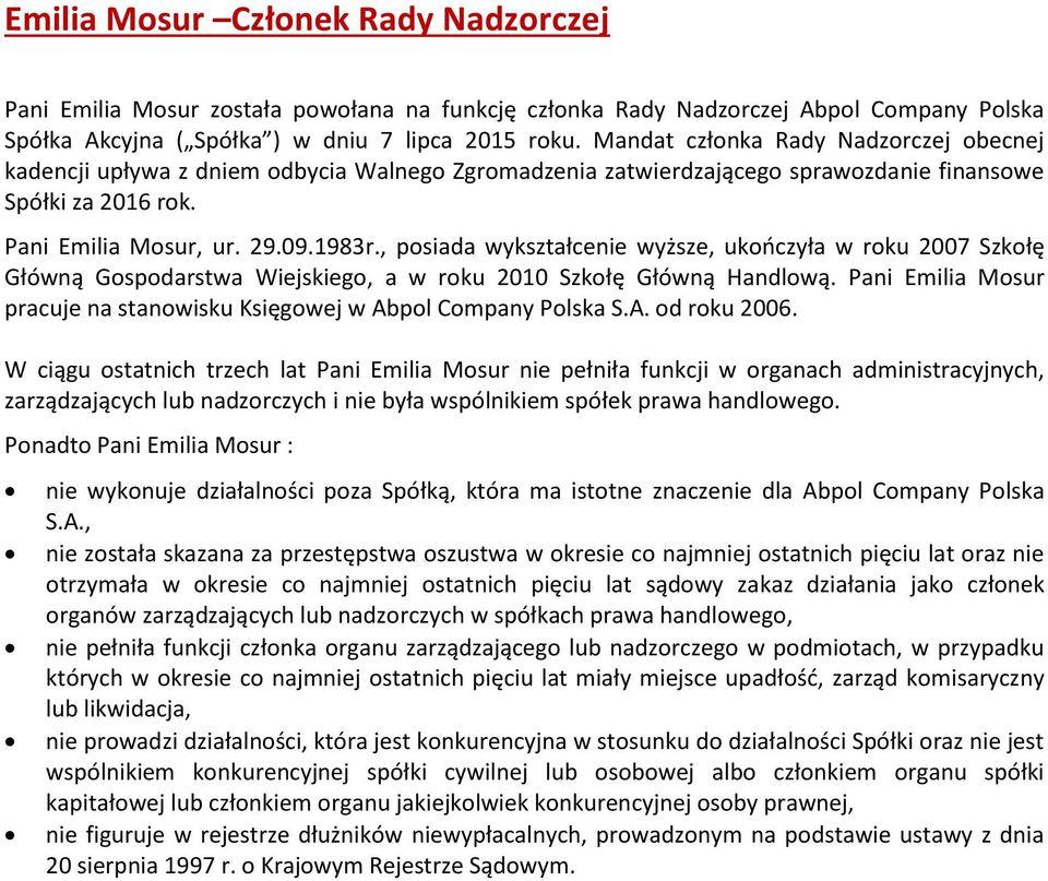 , posiada wykształcenie wyższe, ukończyła w roku 2007 Szkołę Główną Gospodarstwa Wiejskiego, a w roku 2010 Szkołę Główną Handlową.