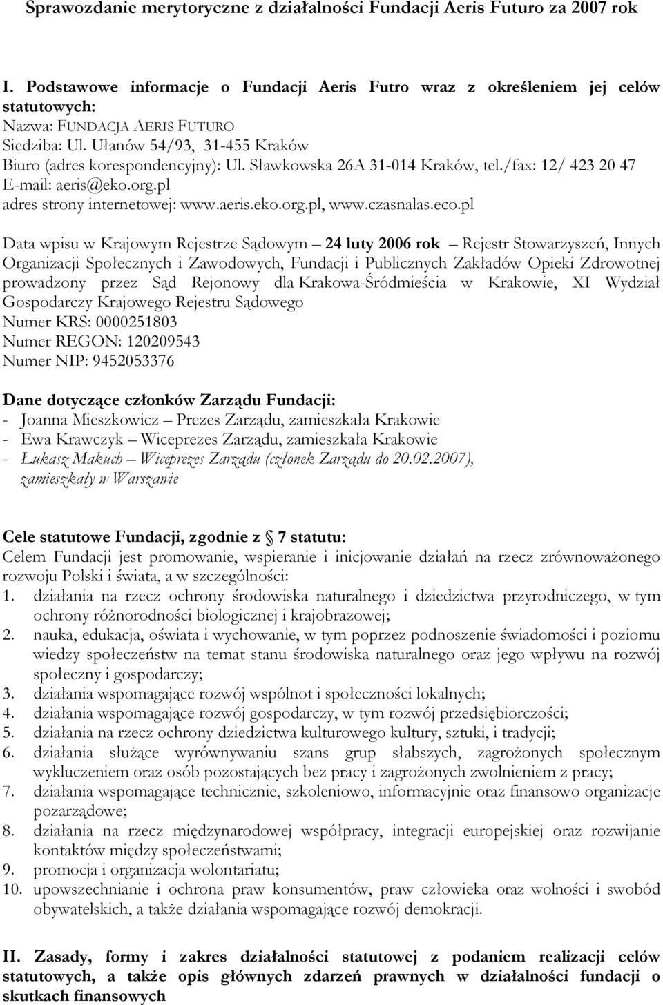 Sławkowska 26A 31-014 Kraków, tel./fax: 12/ 423 20 47 E-mail: aeris@eko.org.pl adres strony internetowej: www.aeris.eko.org.pl, www.czasnalas.eco.