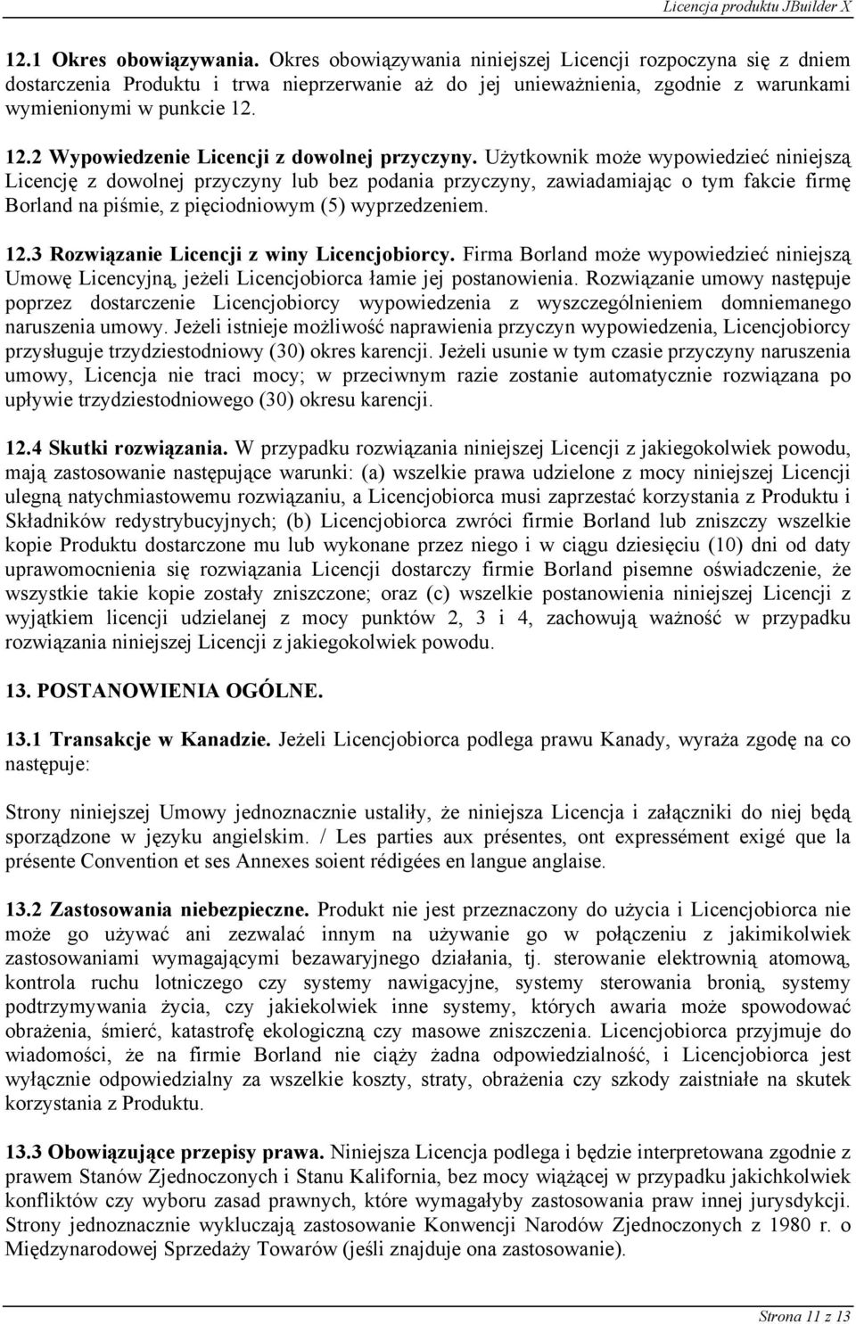 12.2 Wypowiedzenie Licencji z dowolnej przyczyny.