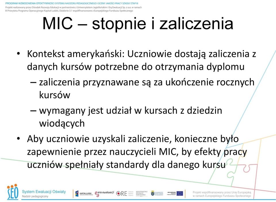 wymagany jest udział w kursach z dziedzin wiodących Aby uczniowie uzyskali zaliczenie,
