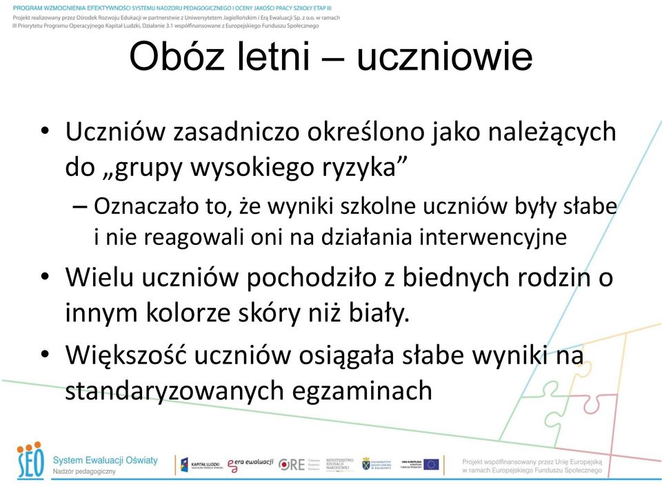 oni na działania interwencyjne Wielu uczniów pochodziło z biednych rodzin o innym