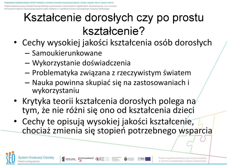 związana z rzeczywistym światem Nauka powinna skupiać się na zastosowaniach i wykorzystaniu Krytyka teorii