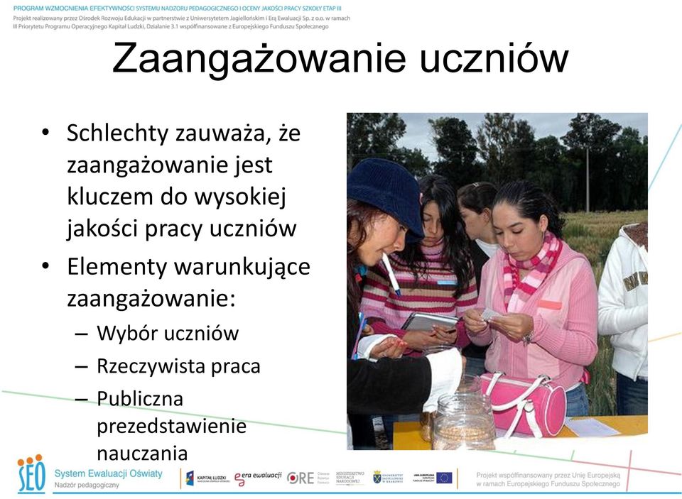 pracy uczniów Elementy warunkujące zaangażowanie: