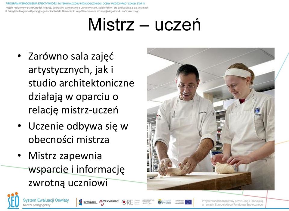 mistrz-uczeń Uczenie odbywa się w obecności mistrza