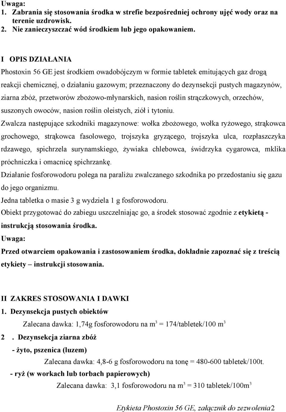 zbóż, przetworów zbożowo-młynarskich, nasion roślin strączkowych, orzechów, suszonych owoców, nasion roślin oleistych, ziół i tytoniu.