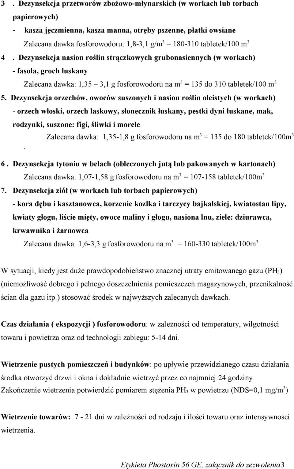 Dezynsekcja orzechów, owoców suszonych i nasion roślin oleistych (w workach) - orzech włoski, orzech laskowy, słonecznik łuskany, pestki dyni łuskane, mak, rodzynki, suszone: figi, śliwki i morele