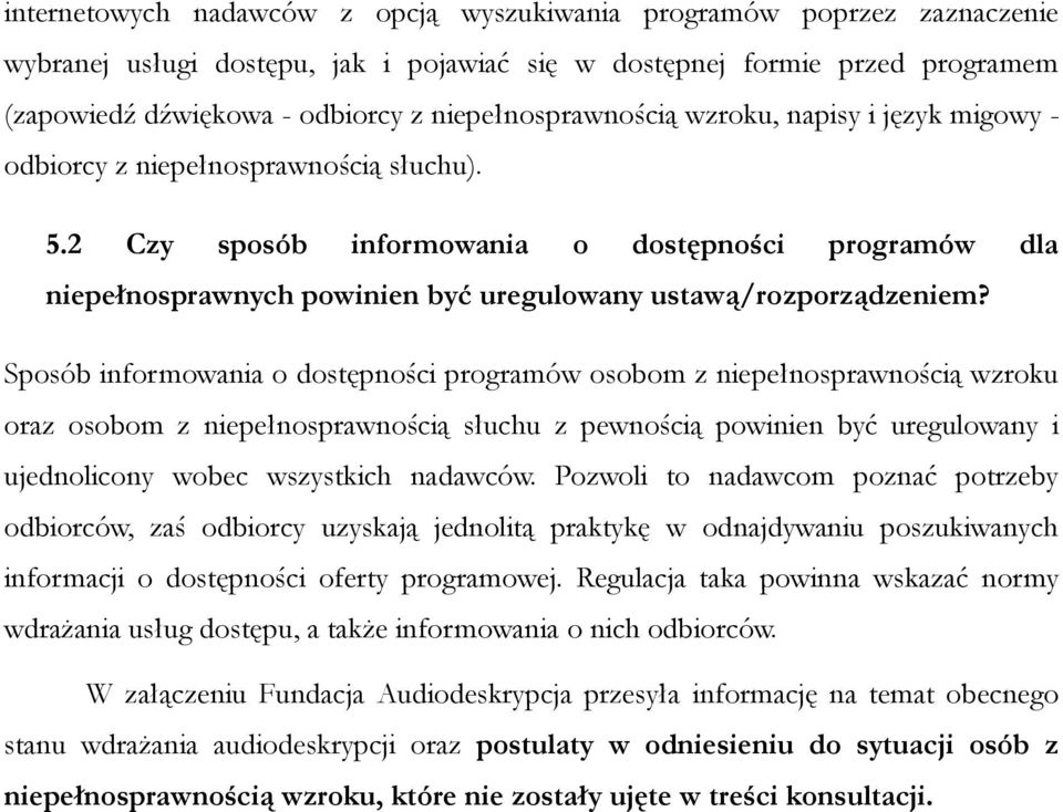 2 Czy sposób informowania o dostępności programów dla niepełnosprawnych powinien być uregulowany ustawą/rozporządzeniem?