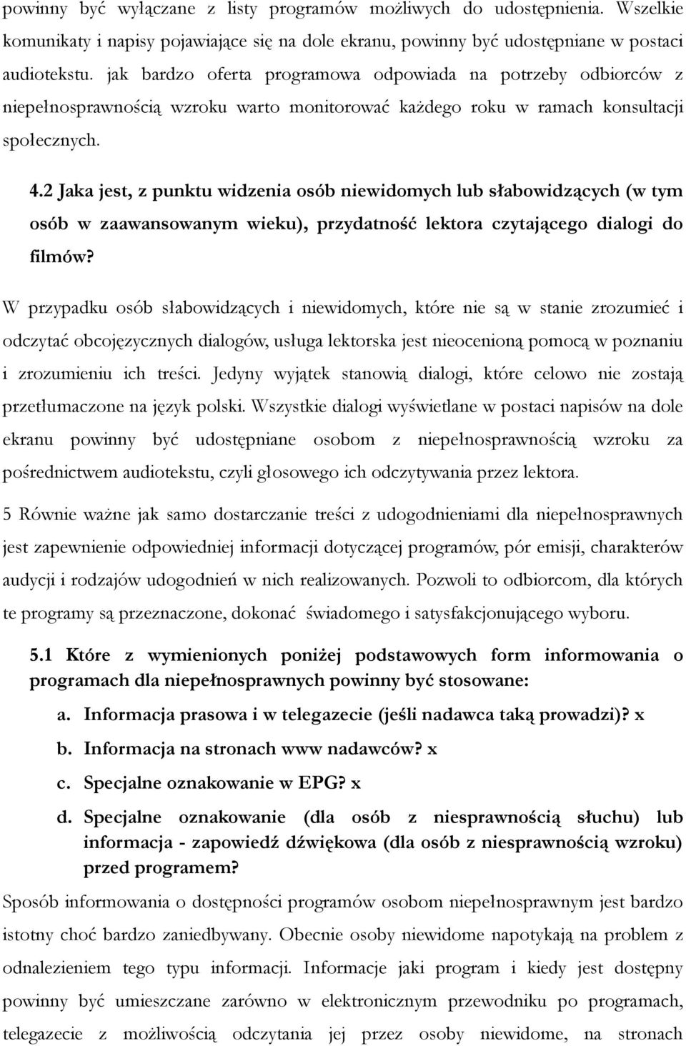 2 Jaka jest, z punktu widzenia osób niewidomych lub słabowidzących (w tym osób w zaawansowanym wieku), przydatność lektora czytającego dialogi do filmów?