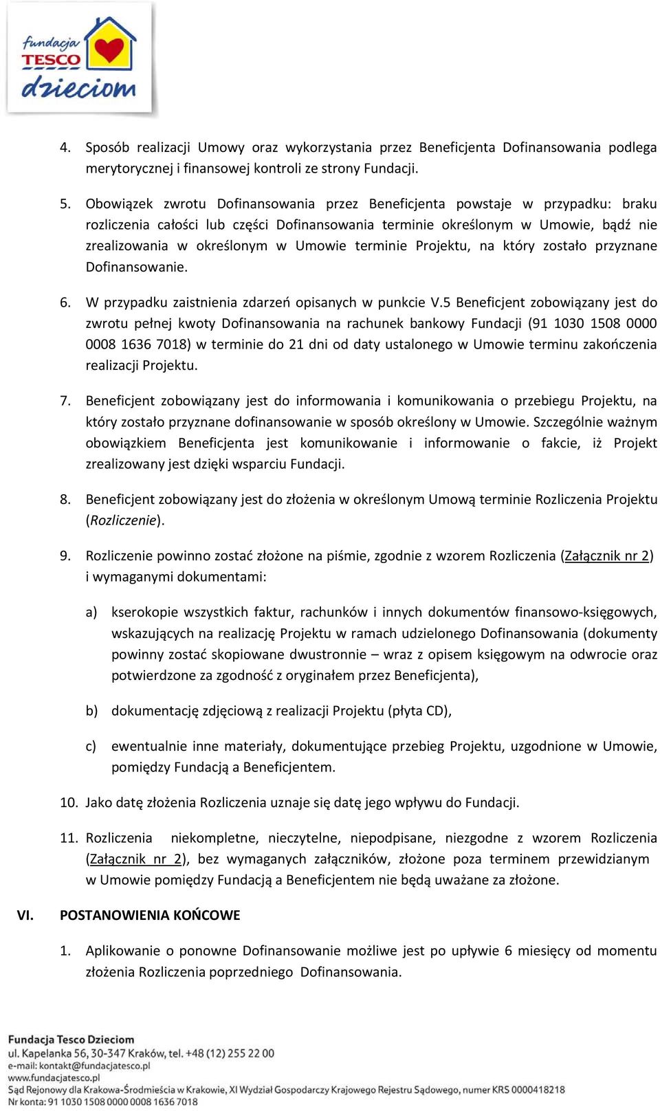 terminie Projektu, na który zostało przyznane Dofinansowanie. 6. W przypadku zaistnienia zdarzeń opisanych w punkcie V.