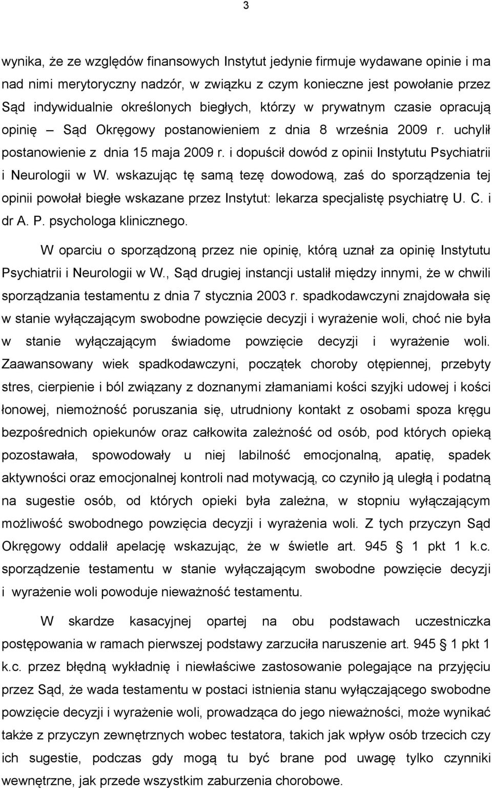 i dopuścił dowód z opinii Instytutu Psychiatrii i Neurologii w W.