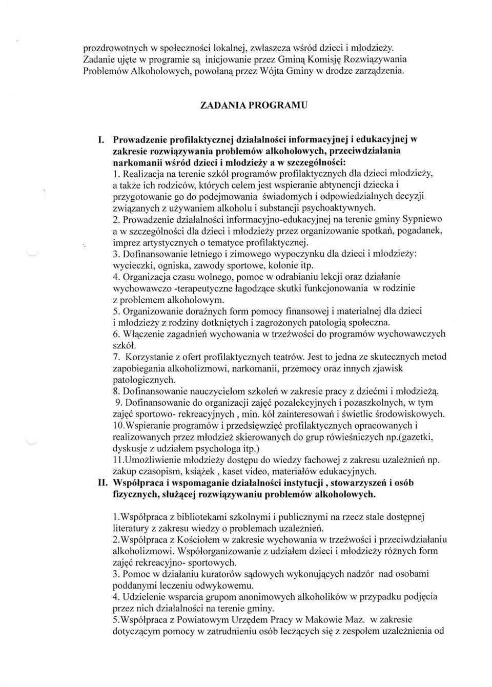 . Prowadzene proflaktycznej dzalalnosc nformacyjnej edukacyjnej w zakrese rozwazywana problemów alkoholowych, przecwdzalana narkoman wsród dzec mlodzezy a w szczególnosc: 1.