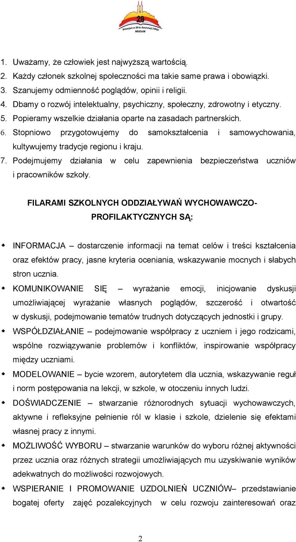 Stopniowo przygotowujemy do samokształcenia i samowychowania, kultywujemy tradycje regionu i kraju. 7. Podejmujemy działania w celu zapewnienia bezpieczeństwa uczniów i pracowników szkoły.