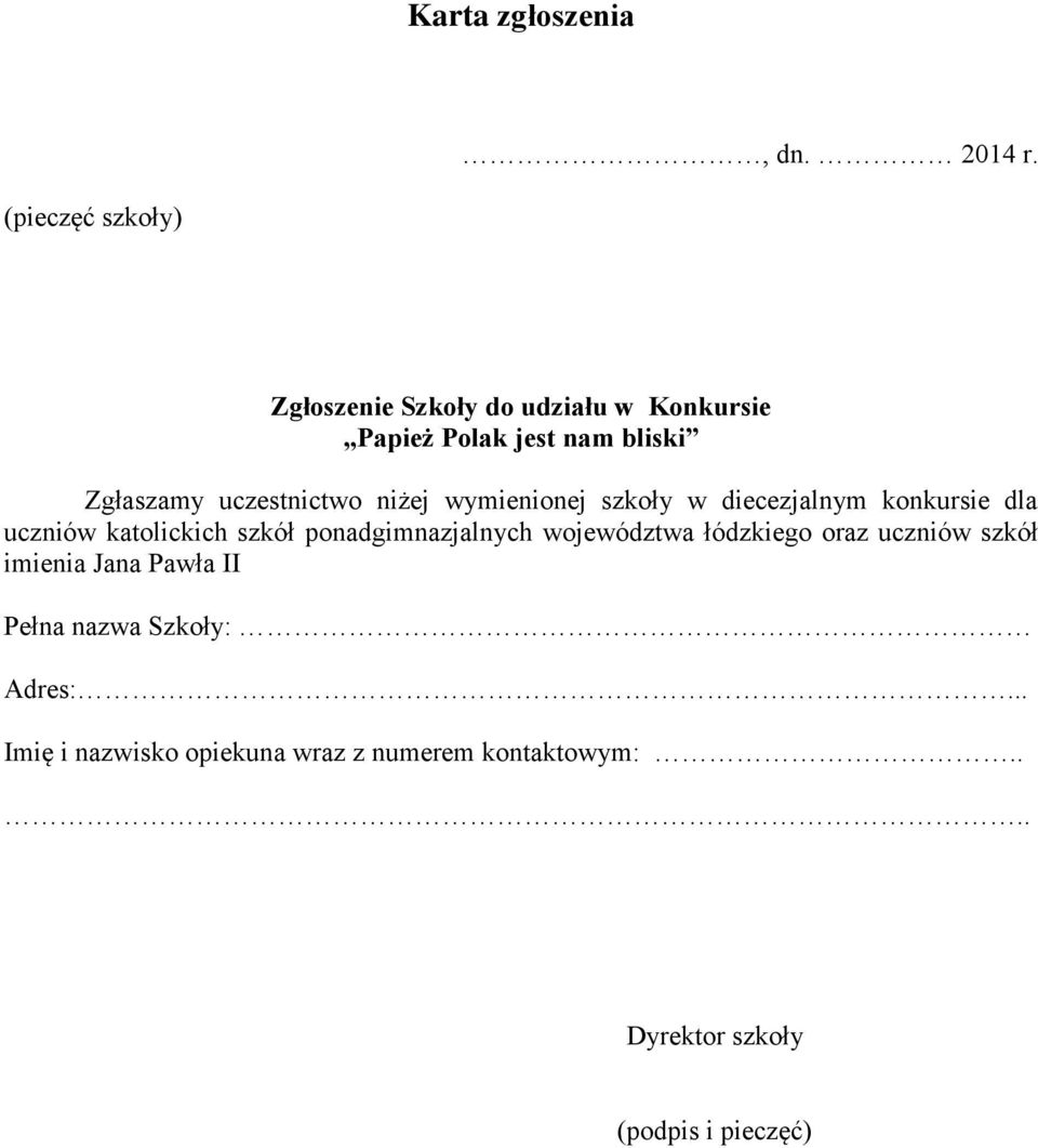 uczestnictwo niżej wymienionej szkoły w diecezjalnym konkursie dla uczniów katolickich szkół