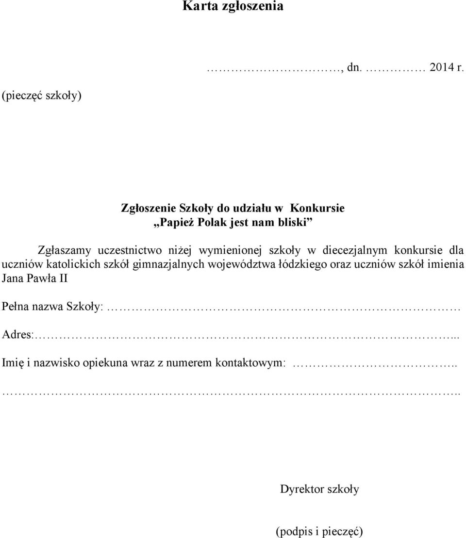 uczestnictwo niżej wymienionej szkoły w diecezjalnym konkursie dla uczniów katolickich szkół