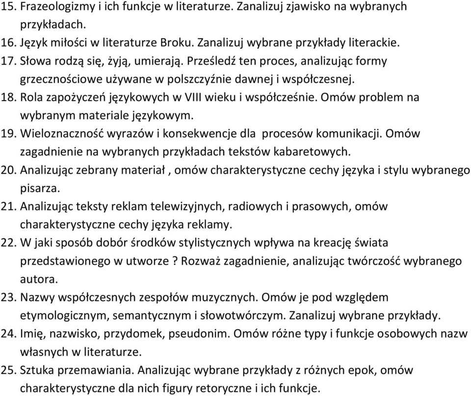 Omów problem na wybranym materiale językowym. 19. Wieloznacznośd wyrazów i konsekwencje dla procesów komunikacji. Omów zagadnienie na wybranych przykładach tekstów kabaretowych. 20.