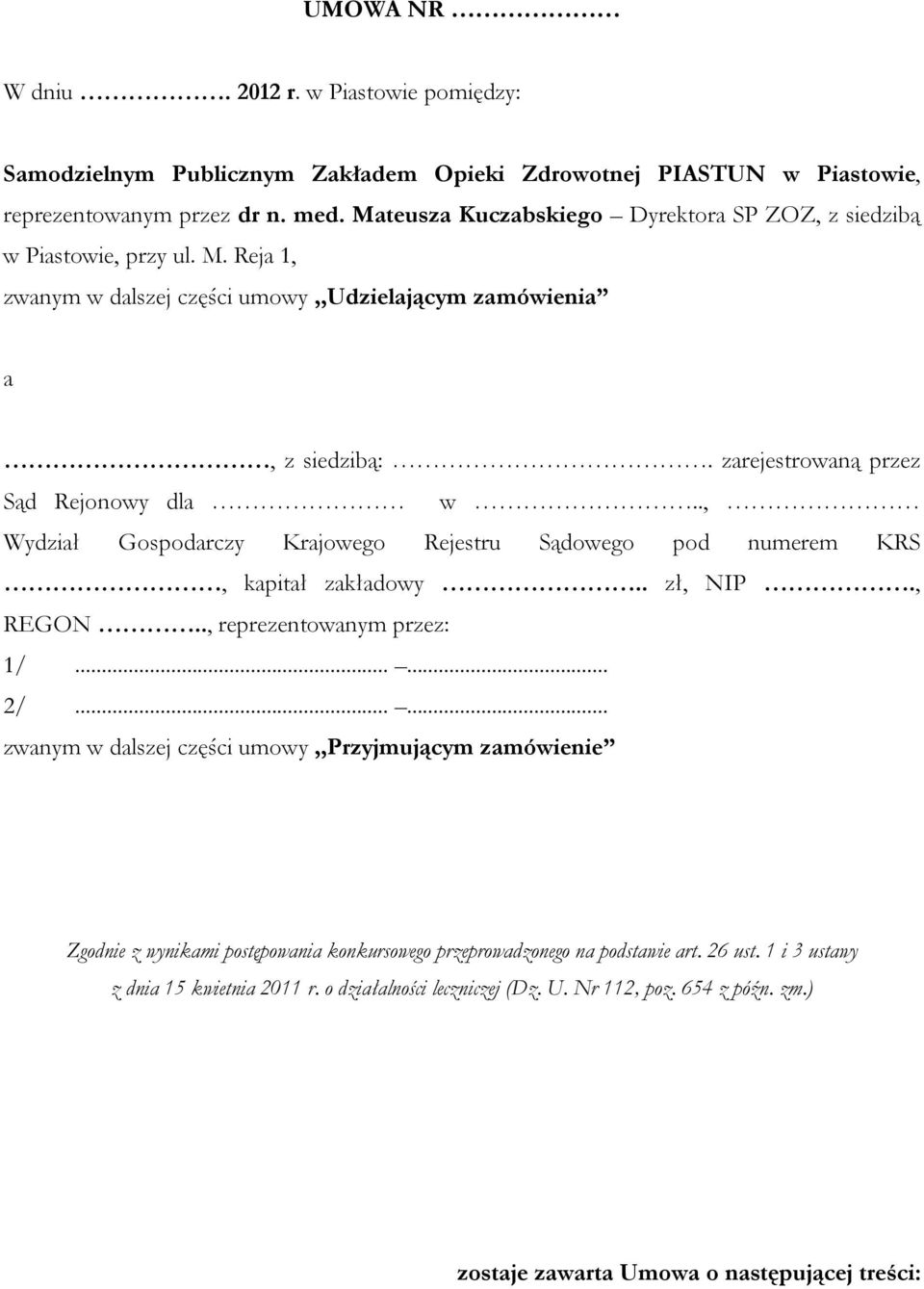 ., Wydział Gospodarczy Krajowego Rejestru Sądowego pod numerem KRS, kapitał zakładowy.. zł, NIP., REGON.., reprezentowanym przez: 1/...... 2/.