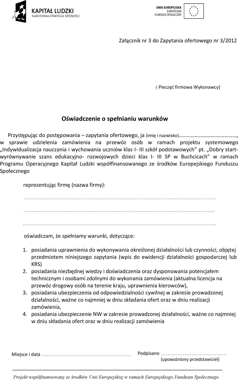 Dobry startwyrównywanie szans edukacyjno- rozwojowych dzieci klas I- III SP w Buchcicach w ramach Programu Operacyjnego Kapitał Ludzki współfinansowanego ze środków Europejskiego Funduszu Społecznego