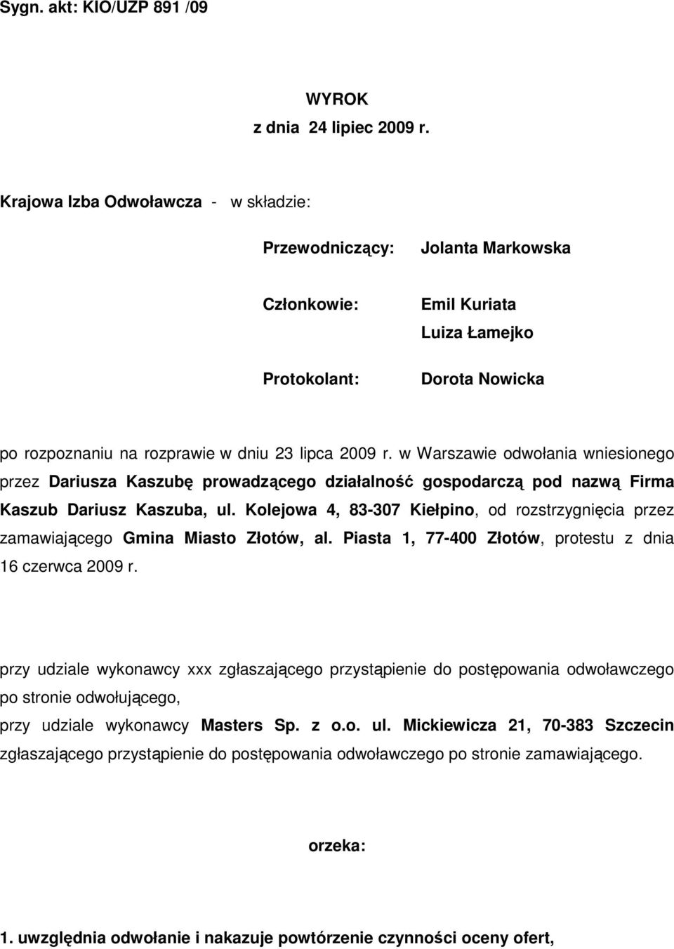 w Warszawie odwołania wniesionego przez Dariusza Kaszubę prowadzącego działalność gospodarczą pod nazwą Firma Kaszub Dariusz Kaszuba, ul.