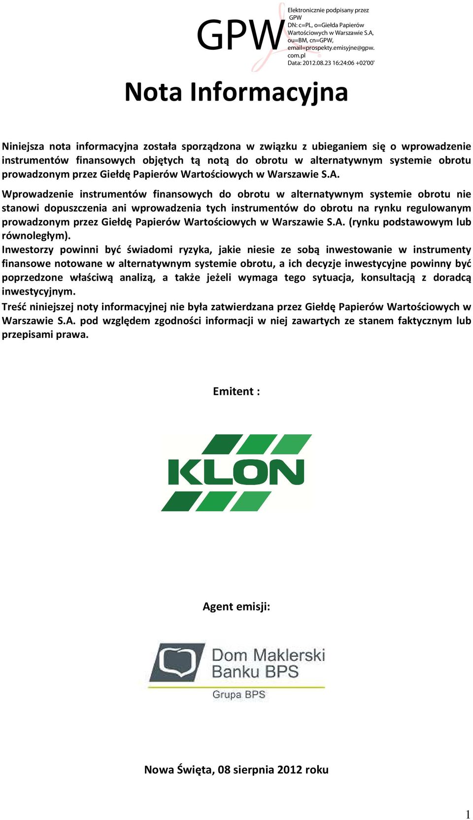 Wprowadzenie instrumentów finansowych do obrotu w alternatywnym systemie obrotu nie stanowi dopuszczenia ani wprowadzenia tych instrumentów do obrotu na rynku regulowanym  (rynku podstawowym lub