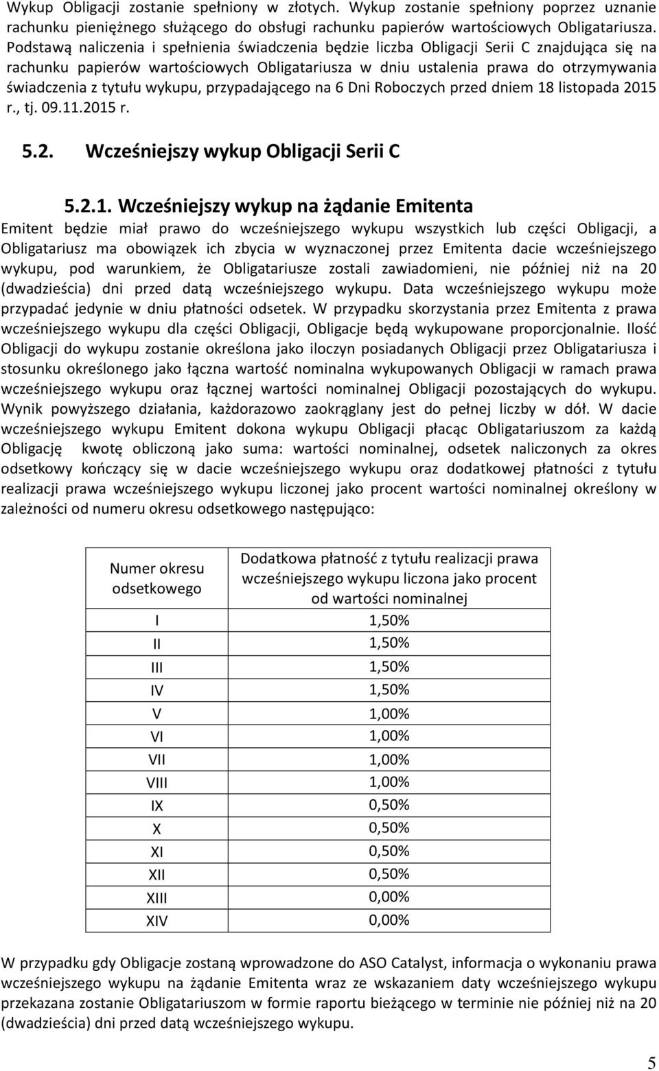 tytułu wykupu, przypadającego na 6 Dni Roboczych przed dniem 18