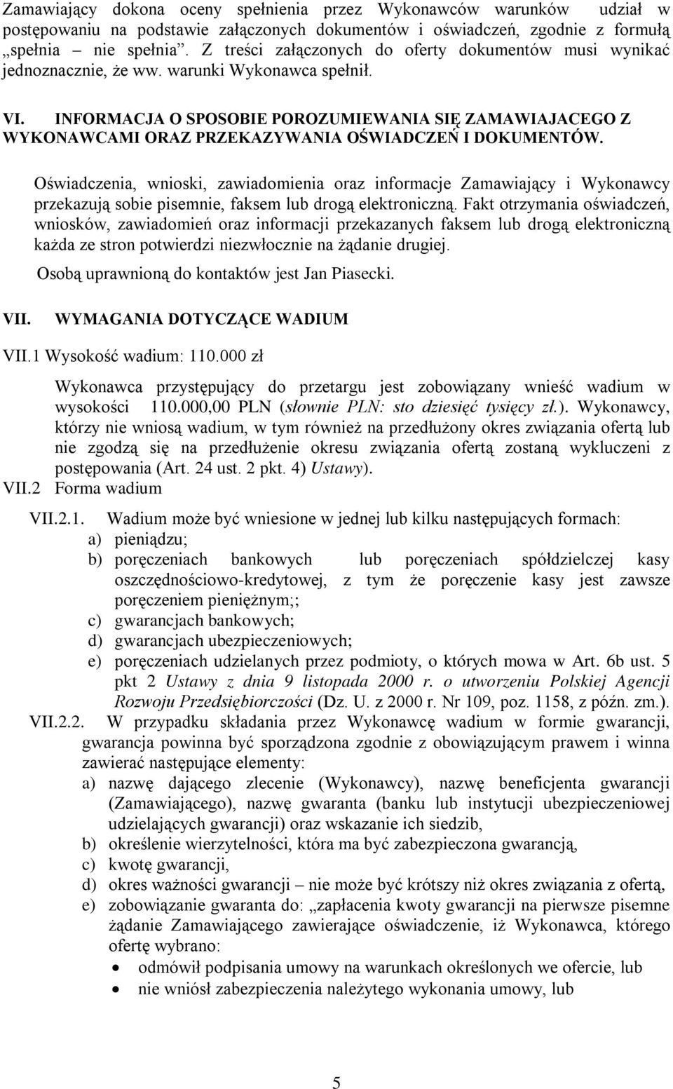 INFORMACJA O SPOSOBIE POROZUMIEWANIA SIĘ ZAMAWIAJACEGO Z WYKONAWCAMI ORAZ PRZEKAZYWANIA OŚWIADCZEŃ I DOKUMENTÓW.