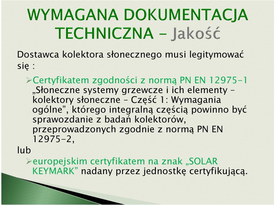 normą PN EN 12975-1 Słoneczne systemy