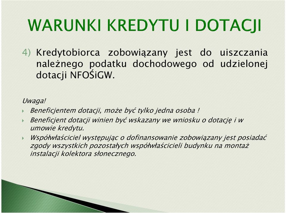 Beneficjent dotacji winien być wskazany we wniosku o dotację i w umowie kredytu.