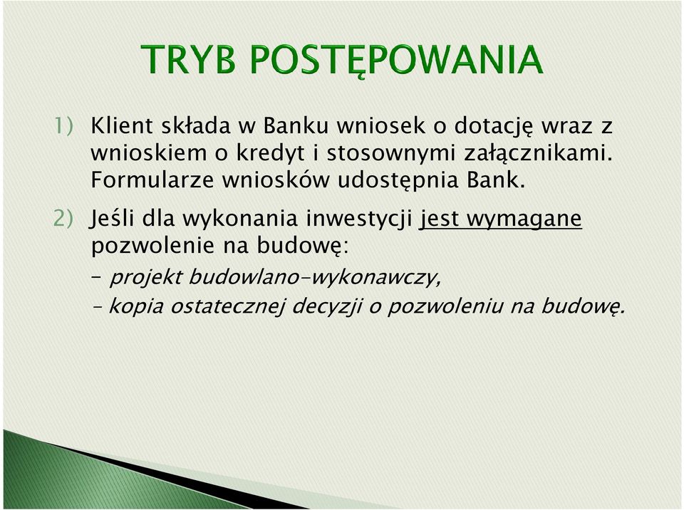 2) Jeśli dla wykonania inwestycji jest wymagane pozwolenie na budowę: