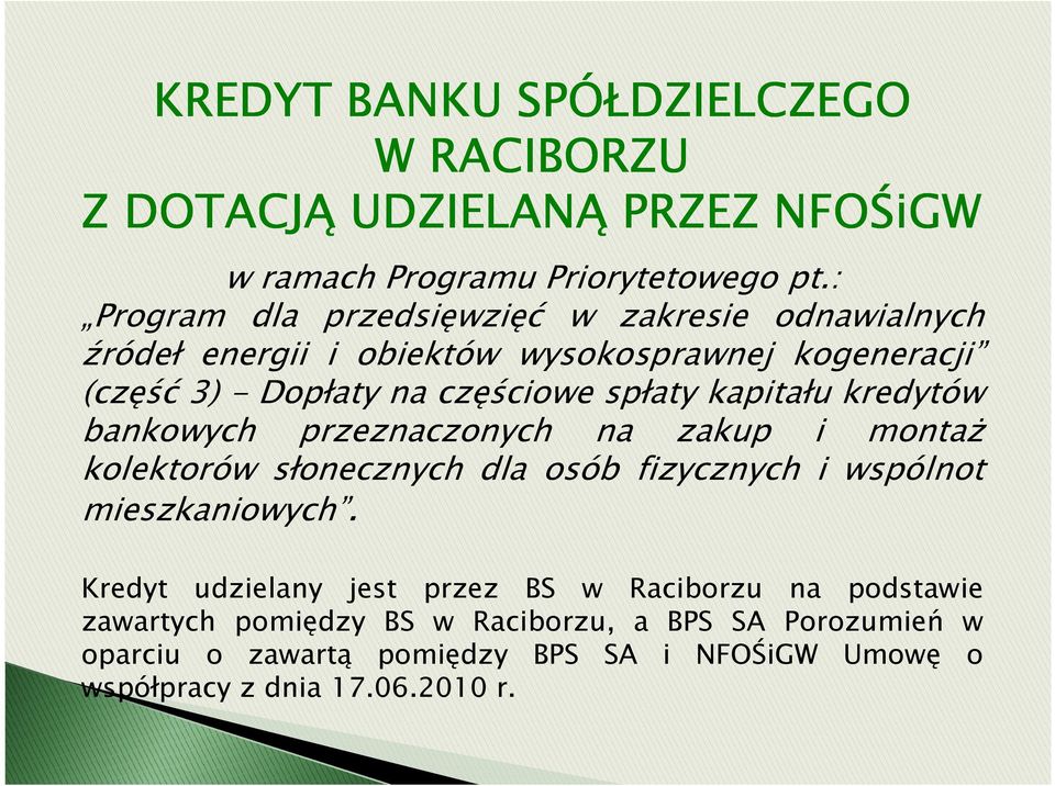 kapitału kredytów bankowych przeznaczonych na zakup i montaŝ kolektorów słonecznych dla osób fizycznych i wspólnot mieszkaniowych.