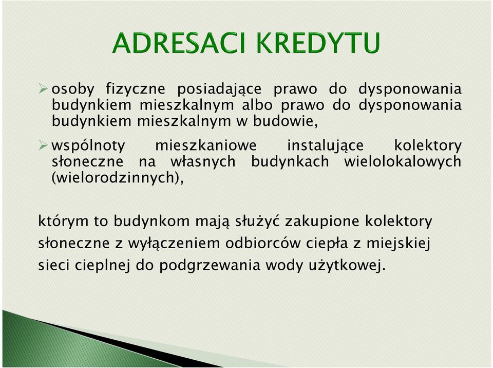 własnych budynkach wielolokalowych (wielorodzinnych), którym to budynkom mają słuŝyć zakupione