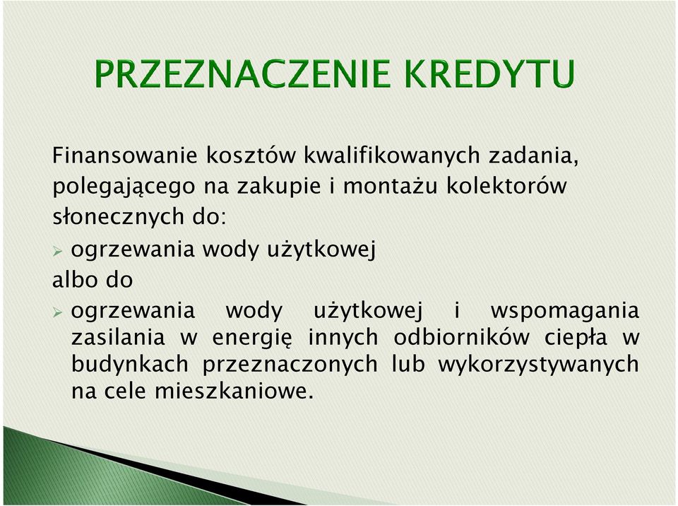 ogrzewania wody uŝytkowej i wspomagania zasilania w energię innych