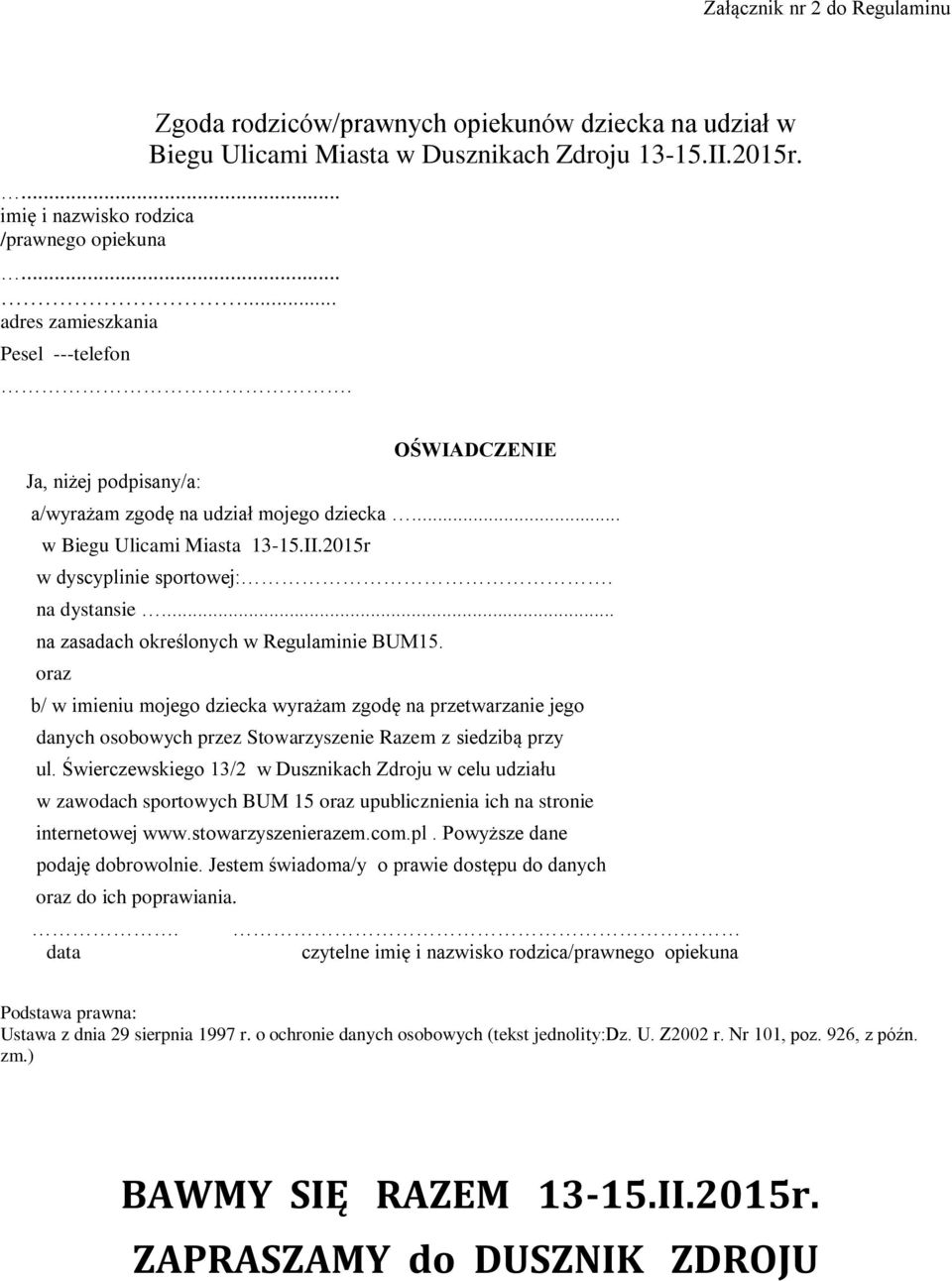 .. na zasadach określonych w Regulaminie BUM15. oraz b/ w imieniu mojego dziecka wyrażam zgodę na przetwarzanie jego danych osobowych przez Stowarzyszenie Razem z siedzibą przy ul.