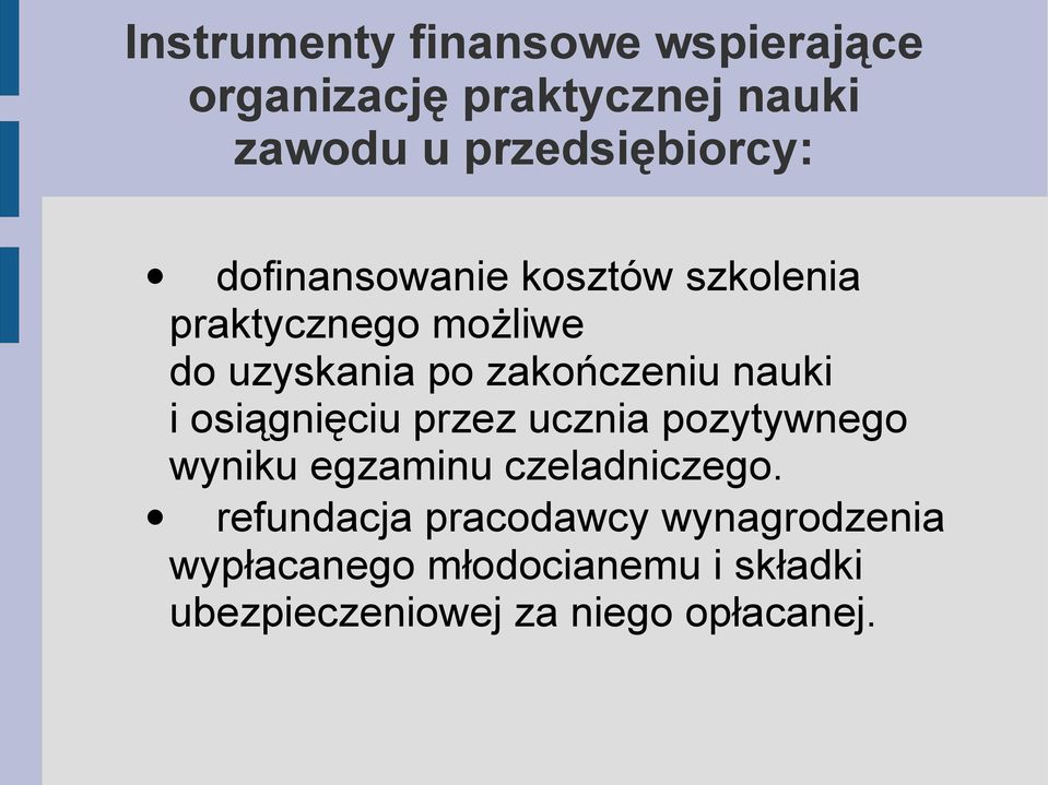 i osiągnięciu przez ucznia pozytywnego wyniku egzaminu czeladniczego.