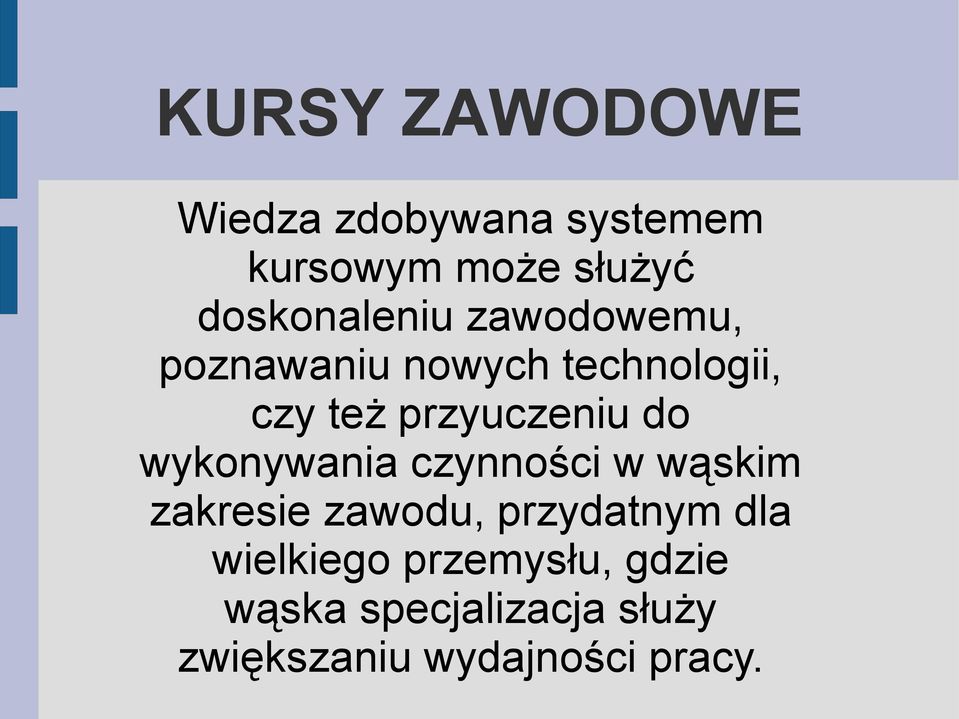 przyuczeniu do wykonywania czynności w wąskim zakresie zawodu,