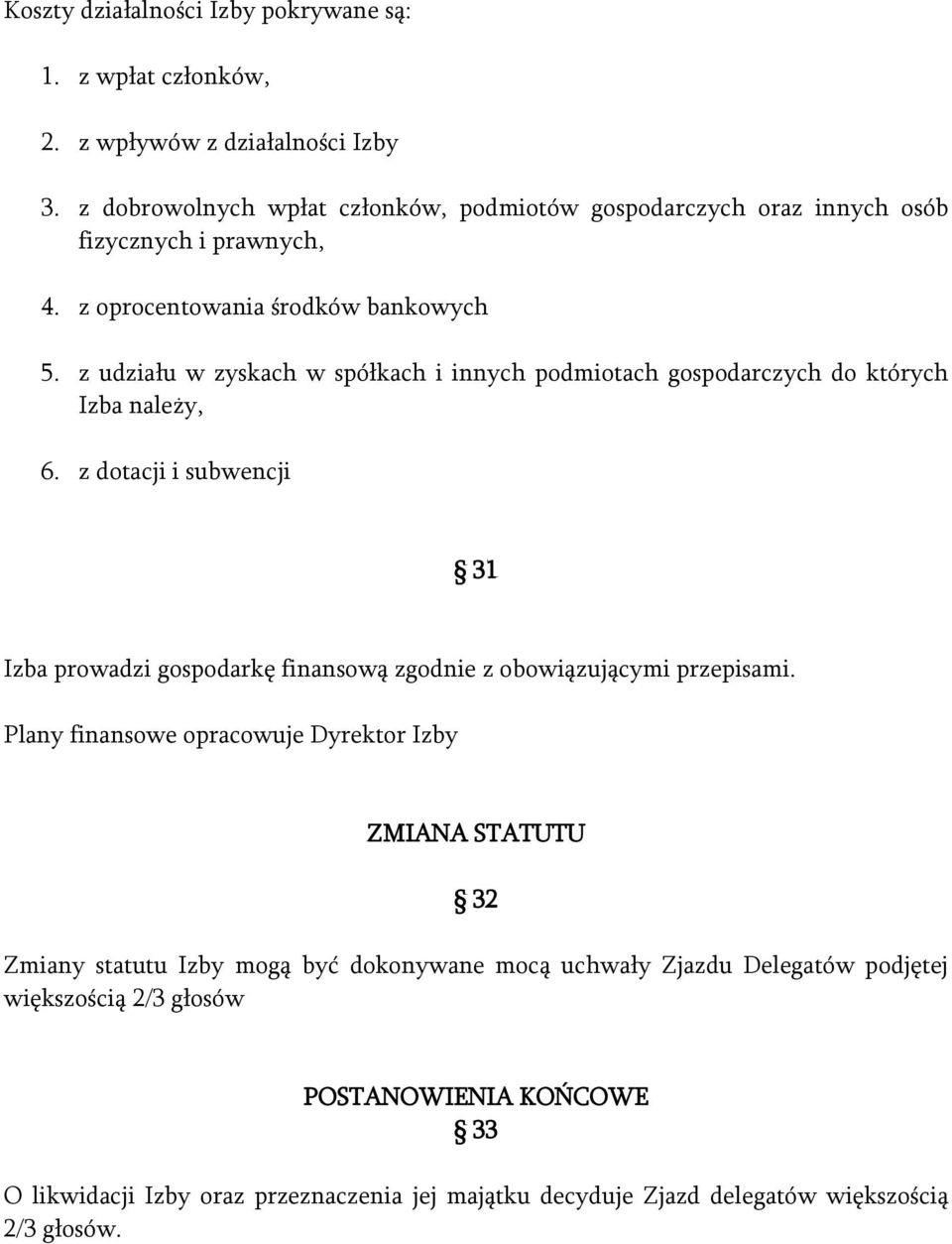 z udziału w zyskach w spółkach i innych podmiotach gospodarczych do których Izba należy, 6.