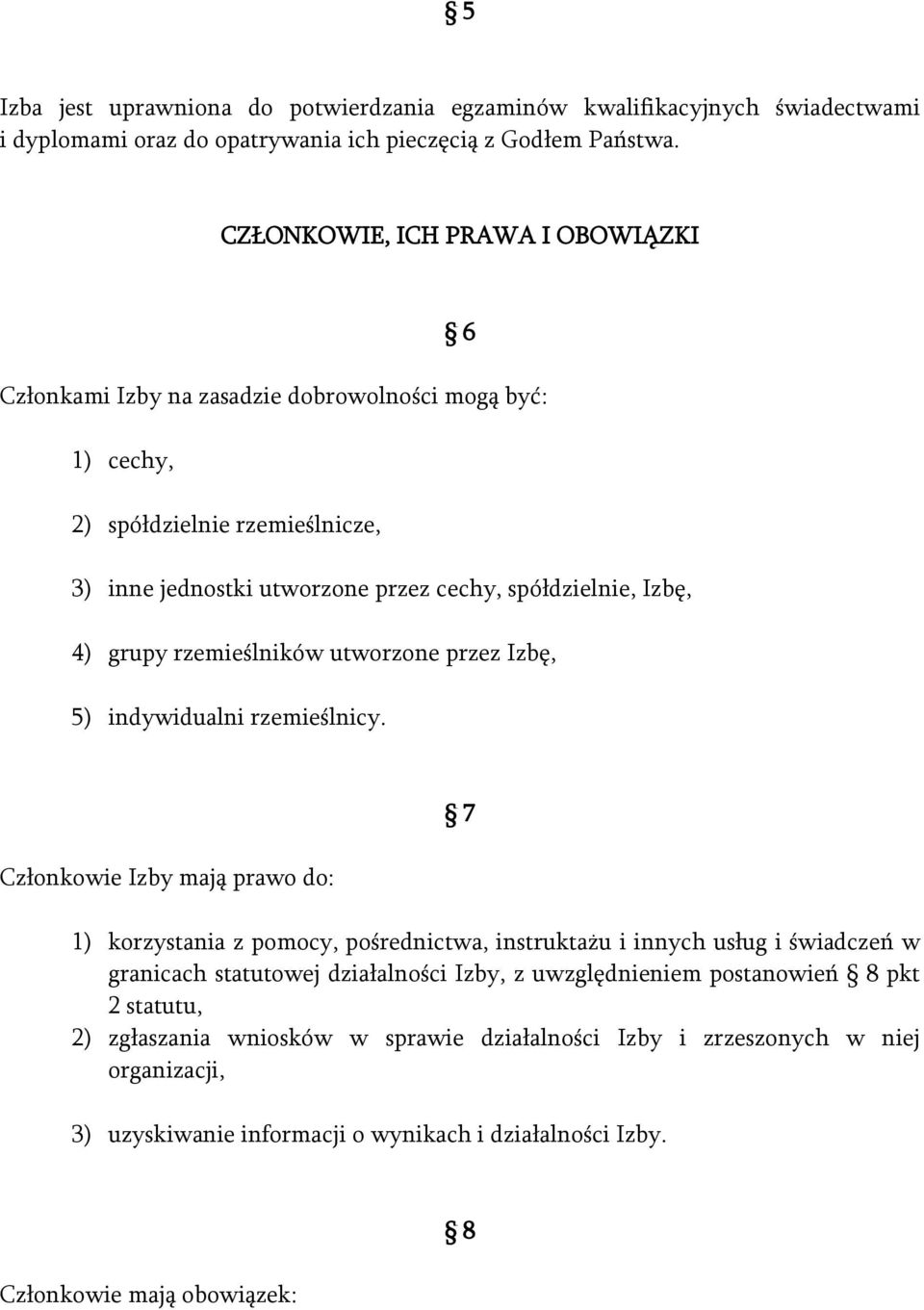 grupy rzemieślników utworzone przez Izbę, 5) indywidualni rzemieślnicy.