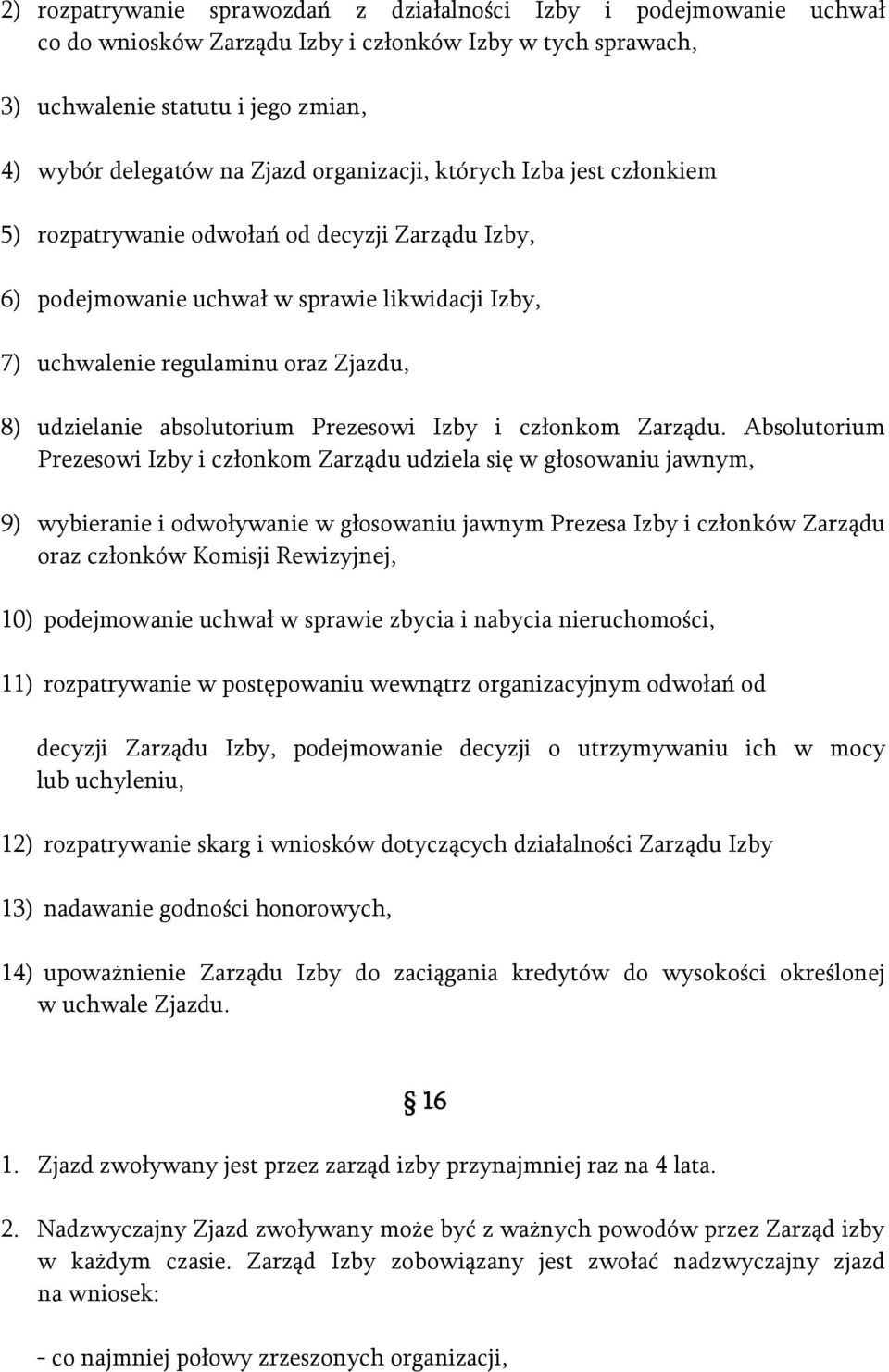 absolutorium Prezesowi Izby i członkom Zarządu.