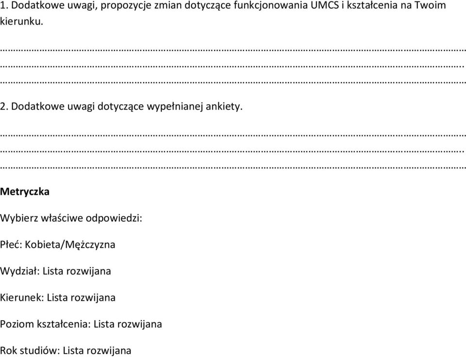 Metryczka Wybierz właściwe odpowiedzi: Płeć: Kobieta/Mężczyzna Wydział: Lista