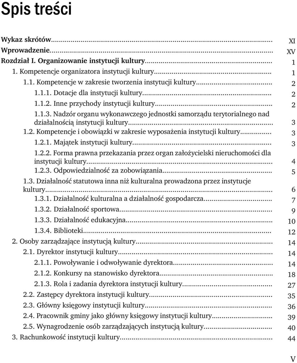 2. Kompetencje i obowiązki w zakresie wyposażenia instytucji kultury... 3 1.2.1. Majątek instytucji kultury... 3 1.2.2. Forma prawna przekazania przez organ założycielski nieruchomości dla instytucji kultury.