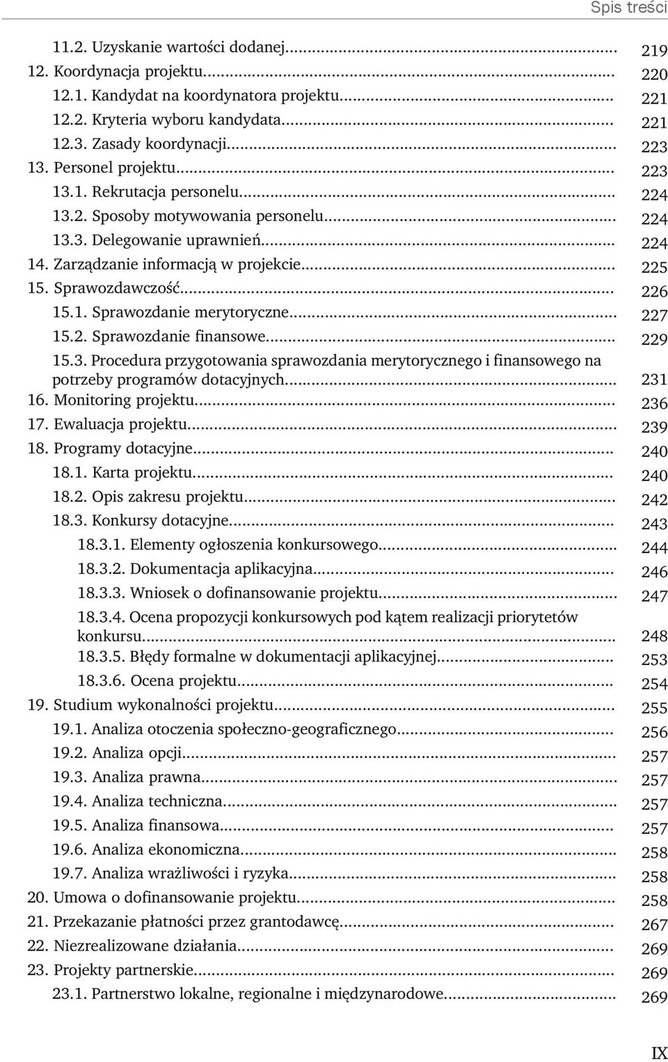 Sprawozdawczość... 226 15.1. Sprawozdanie merytoryczne... 227 15.2. Sprawozdanie finansowe... 229 15.3.