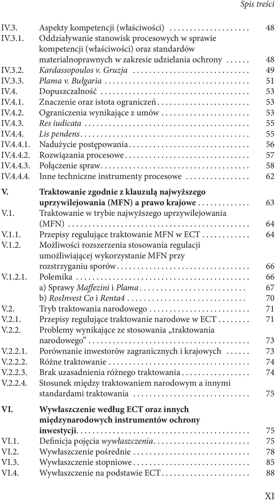 3.3. Plama v. Bułgaria.................................... 51 IV.4. Dopuszczalność..................................... 53 IV.4.1. Znaczenie oraz istota ograniczeń....................... 53 IV.4.2.