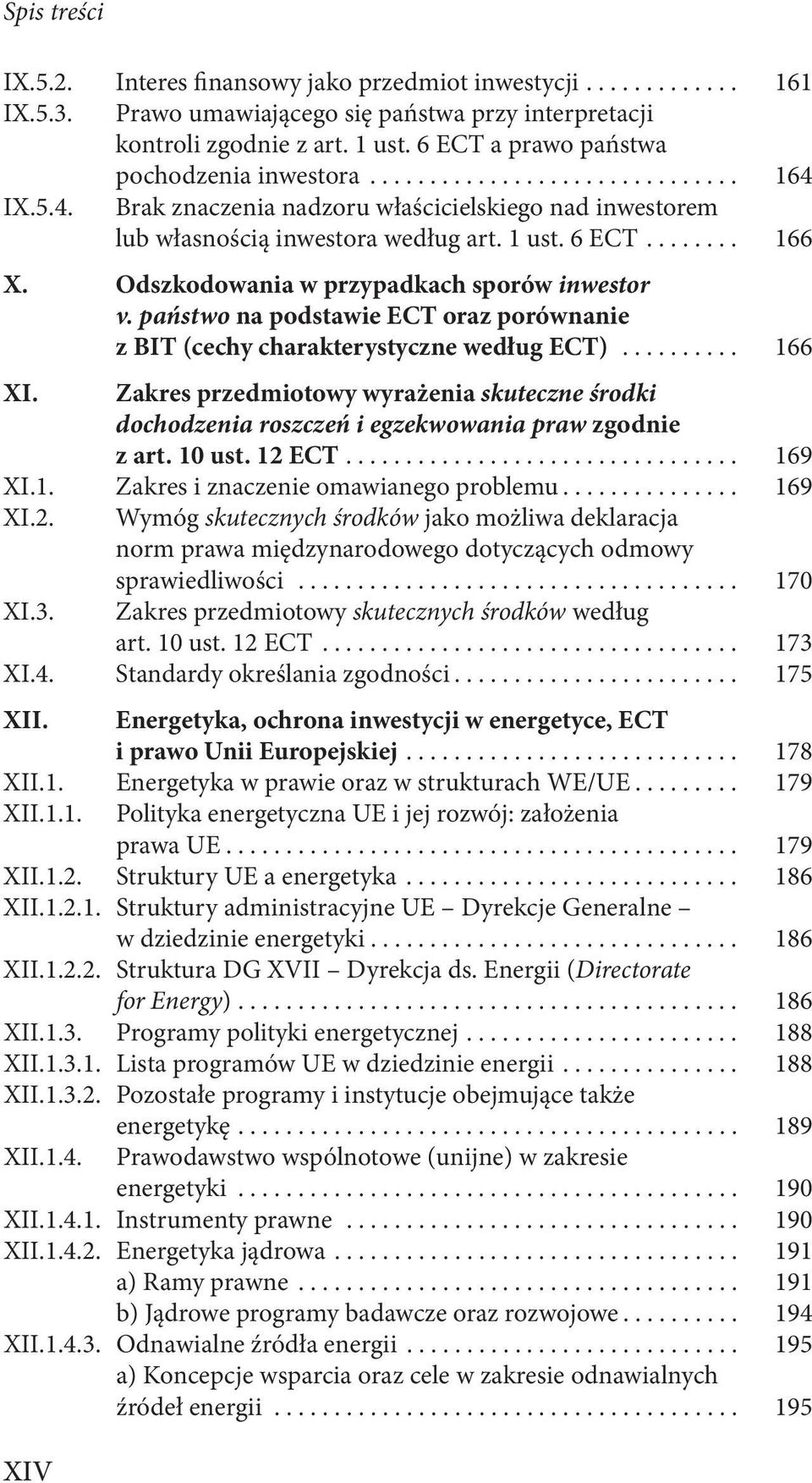 Odszkodowania w przypadkach sporów inwestor v. państwo na podstawie ECT oraz porównanie z BIT (cechy charakterystyczne według ECT).......... 166 XI.
