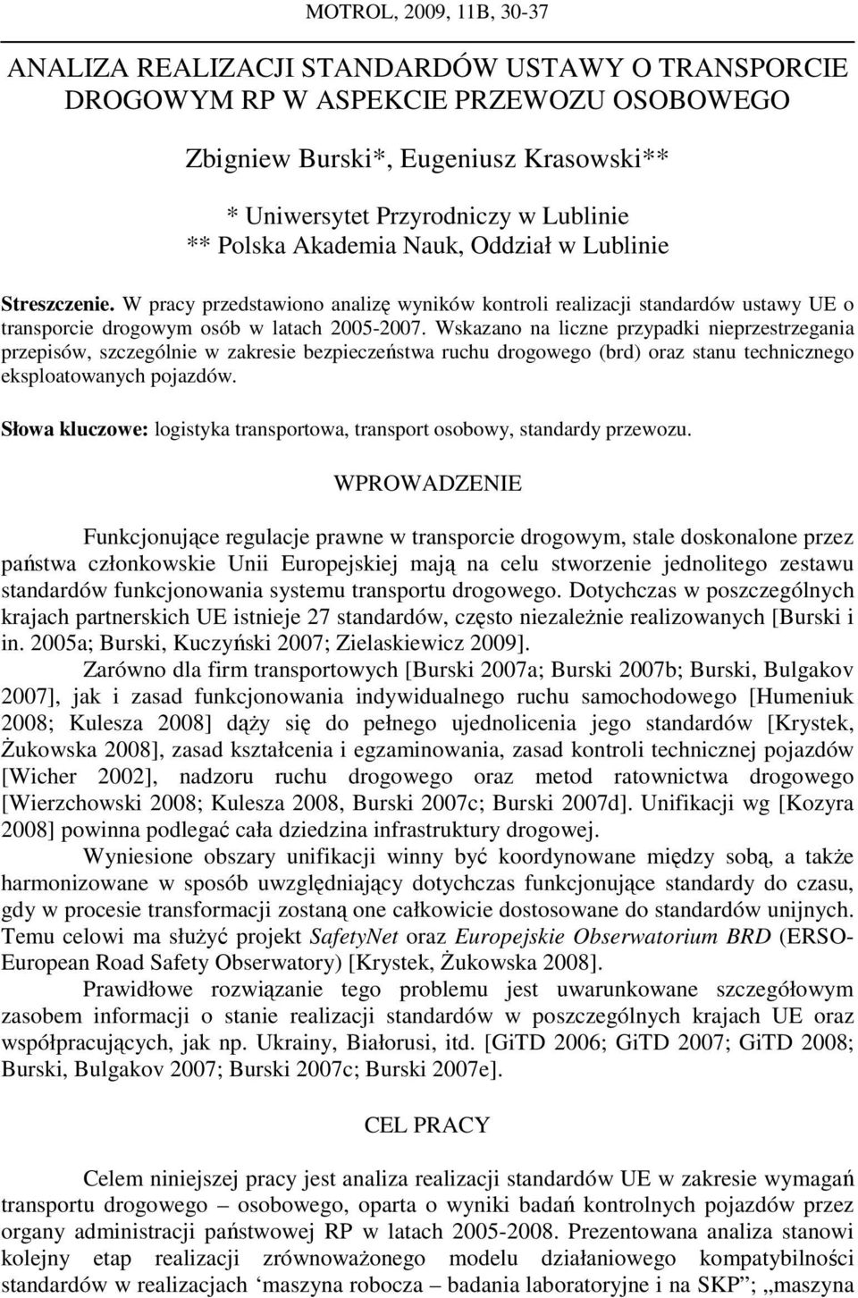 Wskazano na liczne przypadki nieprzestrzegania przepisów, szczególnie w zakresie bezpieczeństwa ruchu drogowego (brd) oraz stanu technicznego eksploatowanych pojazdów.