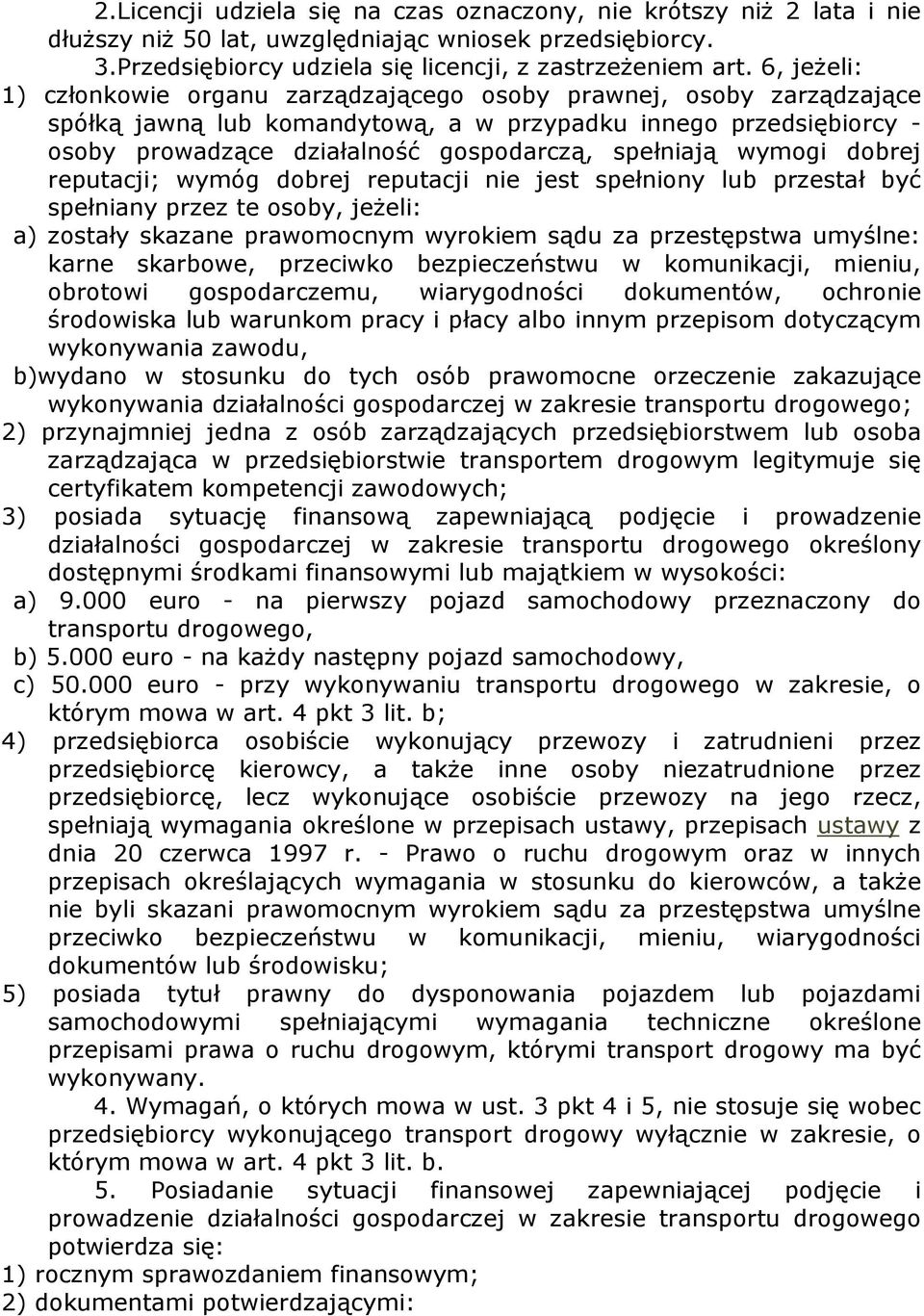 spełniają wymogi dobrej reputacji; wymóg dobrej reputacji nie jest spełniony lub przestał być spełniany przez te osoby, jeŝeli: a) zostały skazane prawomocnym wyrokiem sądu za przestępstwa umyślne: