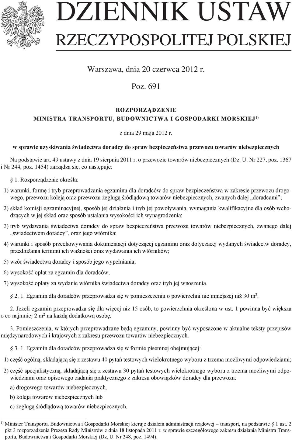 Nr 227, poz. 1367 i Nr 244, poz. 1454) zarządza się, co następuje: 1.